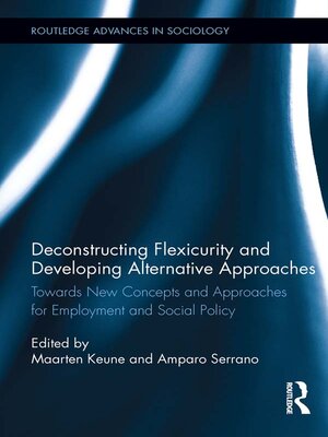 cover image of Deconstructing Flexicurity and Developing Alternative Approaches